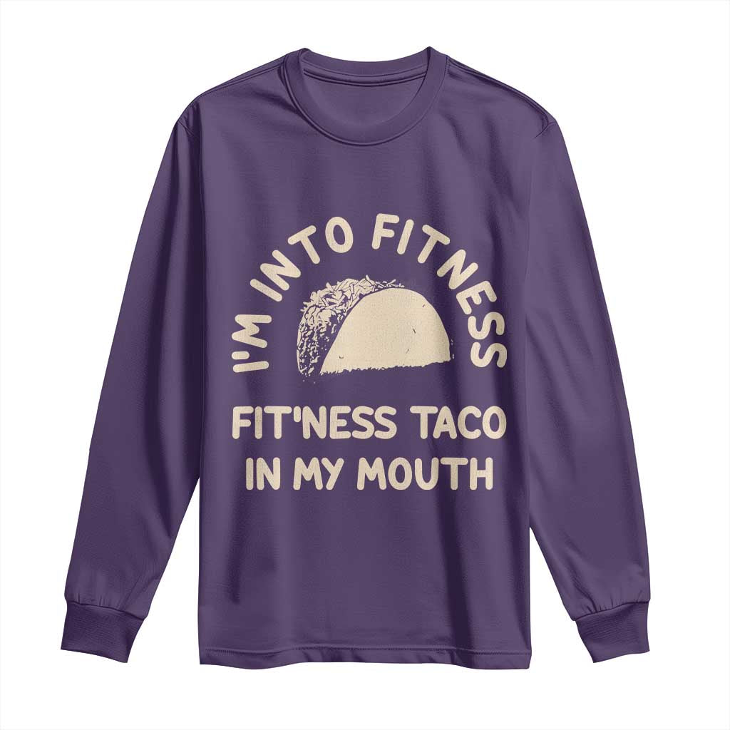 Funny Taco Fitness Long Sleeve Shirt Im Into Fitness Taco In My Mouth Mexican Humor TS10 Purple Print Your Wear