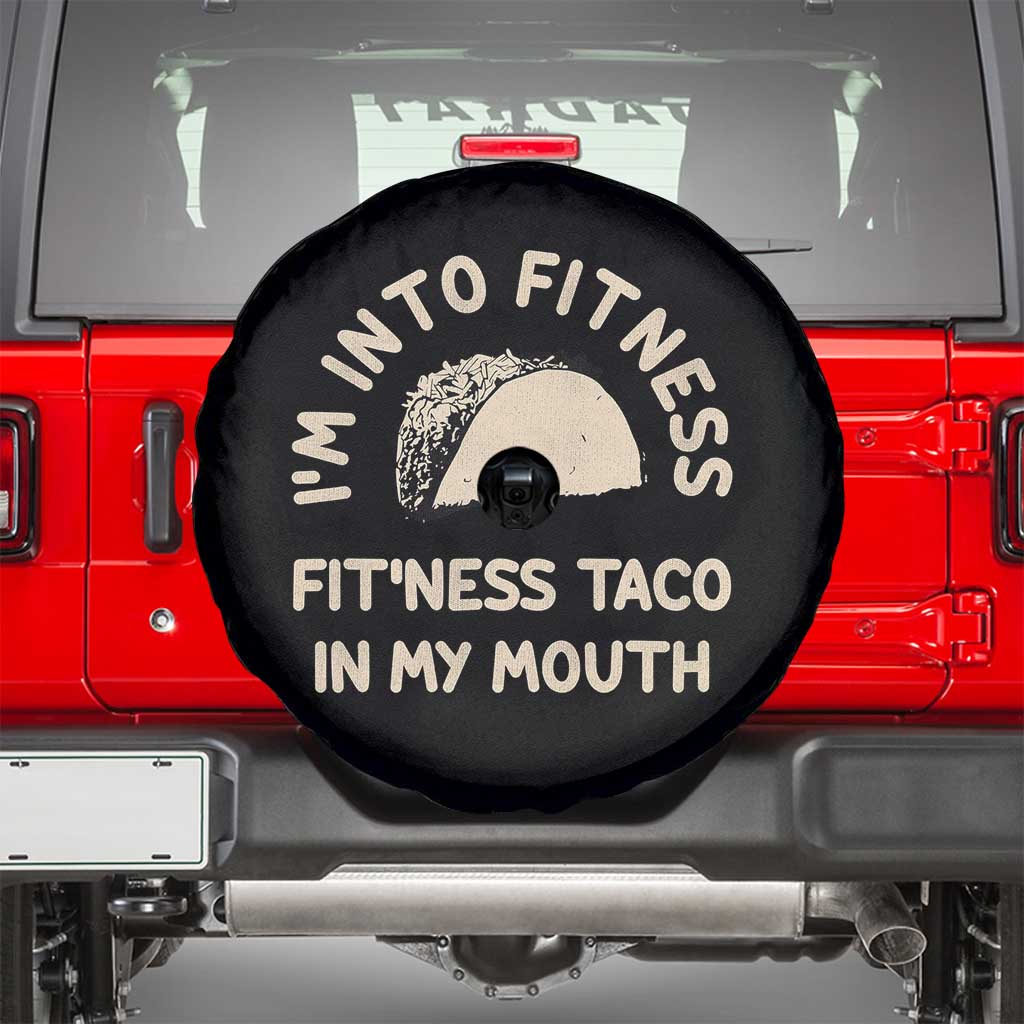 Funny Taco Fitness Spare Tire Cover Im Into Fitness Taco In My Mouth Mexican Humor TS10 Black Print Your Wear