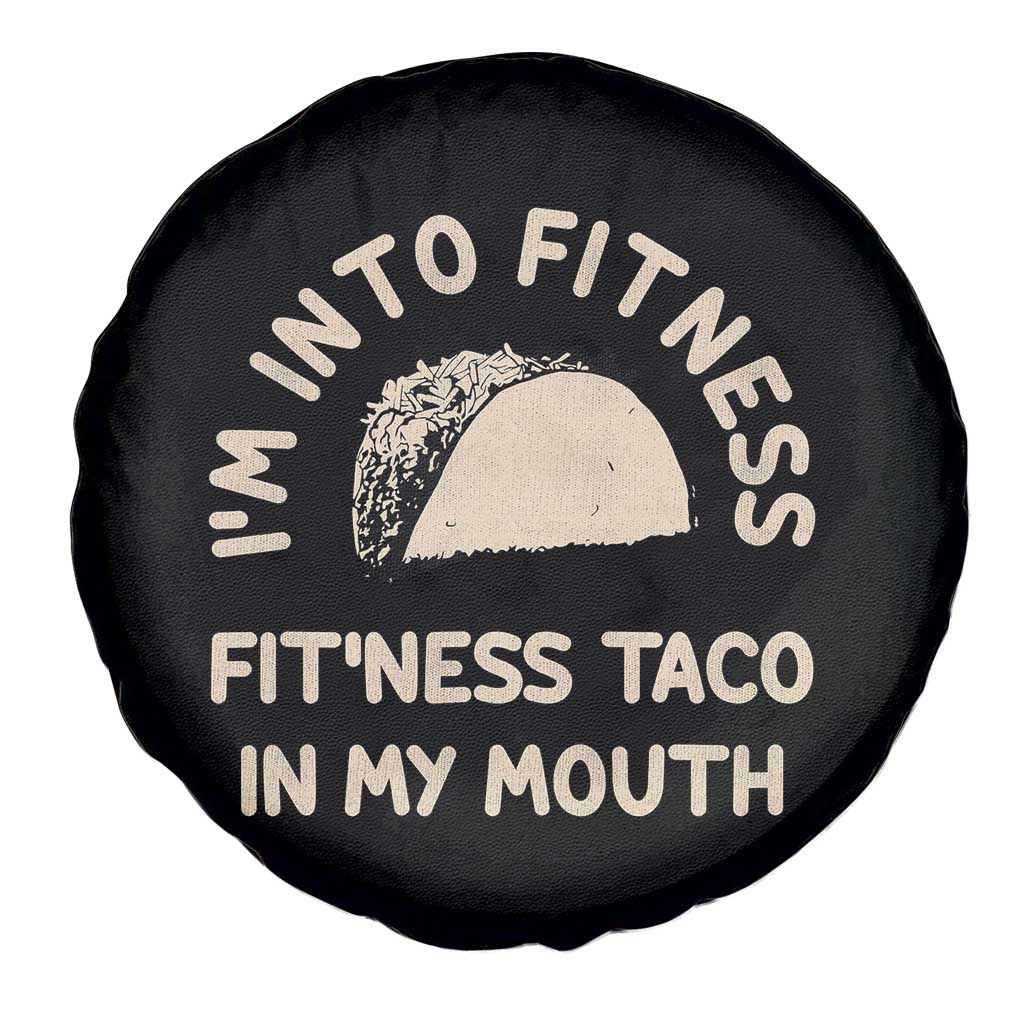 Funny Taco Fitness Spare Tire Cover Im Into Fitness Taco In My Mouth Mexican Humor TS10 Print Your Wear