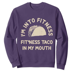 Funny Taco Fitness Sweatshirt Im Into Fitness Taco In My Mouth Mexican Humor TS10 Purple Print Your Wear