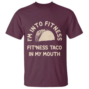 Funny Taco Fitness T Shirt Im Into Fitness Taco In My Mouth Mexican Humor TS10 Maroon Print Your Wear