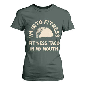 Funny Taco Fitness T Shirt For Women Im Into Fitness Taco In My Mouth Mexican Humor TS10 Dark Forest Green Print Your Wear