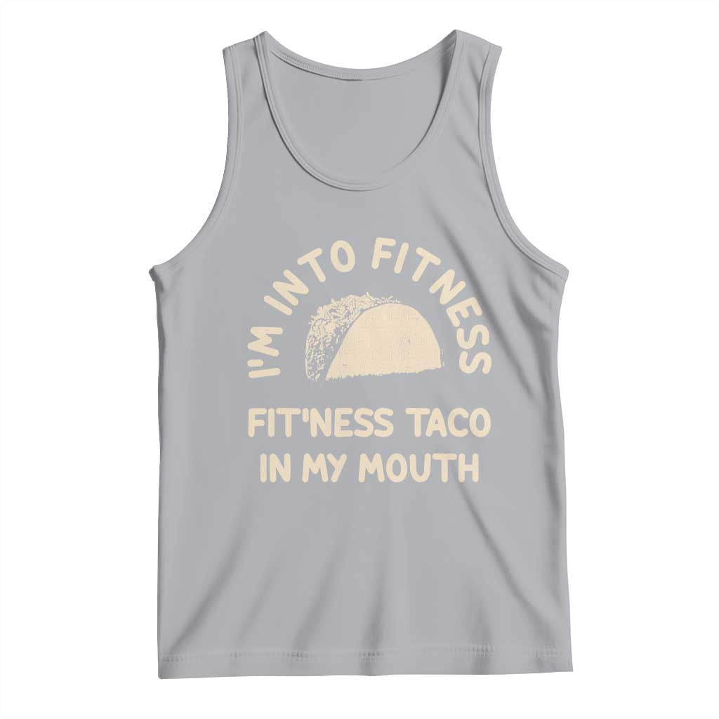 Funny Taco Fitness Tank Top Im Into Fitness Taco In My Mouth Mexican Humor TS10 Athletic Heather Print Your Wear