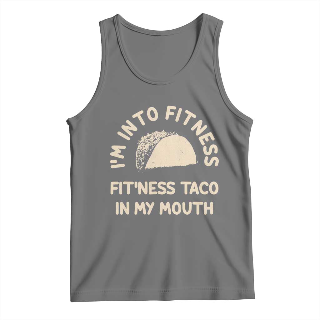 Funny Taco Fitness Tank Top Im Into Fitness Taco In My Mouth Mexican Humor TS10 Black Heather Print Your Wear
