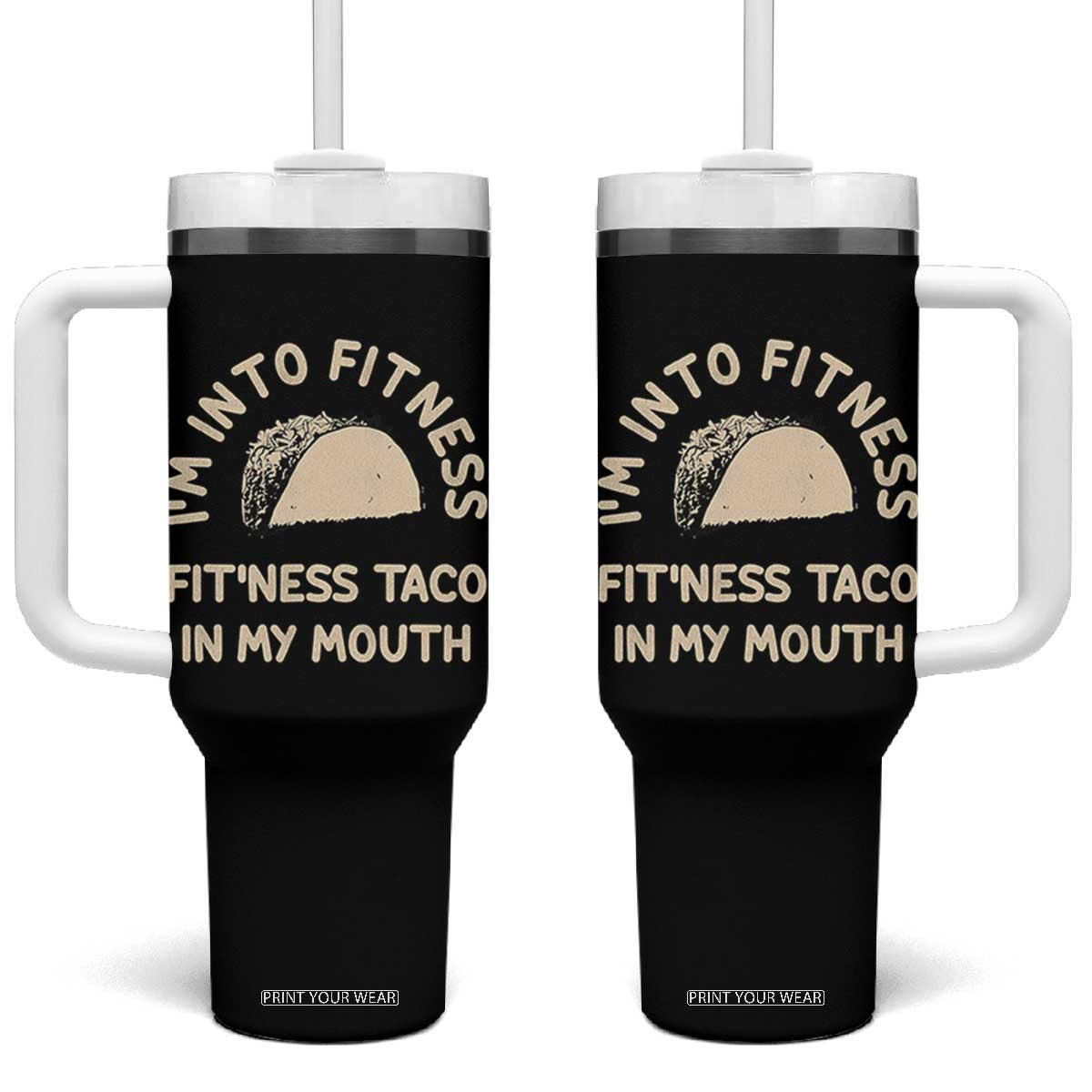 Funny Taco Fitness Tumbler With Handle Im Into Fitness Taco In My Mouth Mexican Humor TS10 One Size: 40 oz Black Print Your Wear