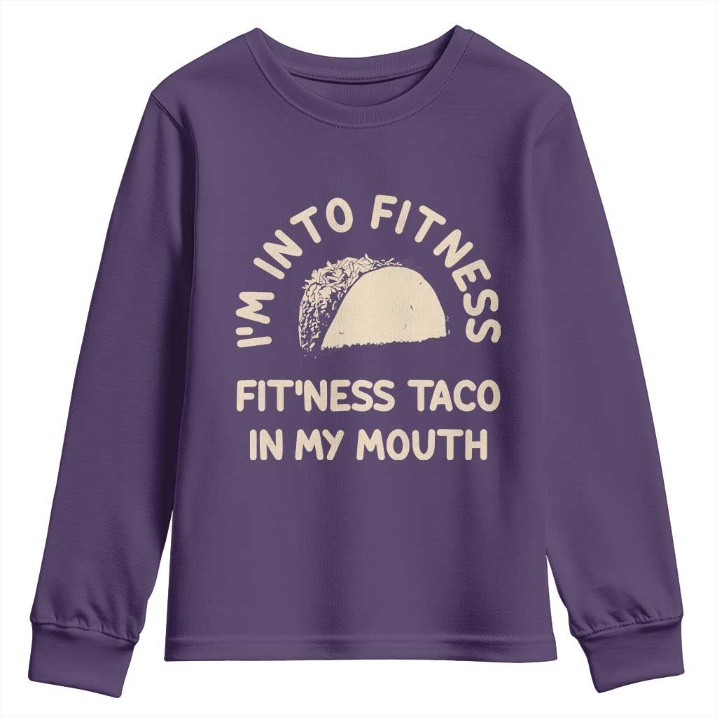 Funny Taco Fitness Youth Sweatshirt Im Into Fitness Taco In My Mouth Mexican Humor TS10 Purple Print Your Wear