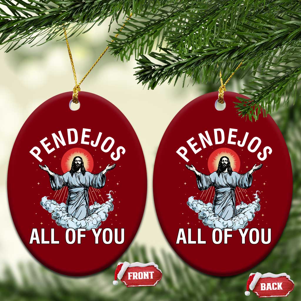 Jesus Sarcastic Humor Ceramic Ornament Pendejos All Of You TS10 Print Your Wear