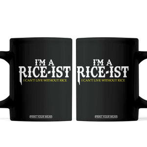 Rice Lover Coffee Mug Im a Rice-Ist Rice Asian Food Humor TS10 Black Print Your Wear