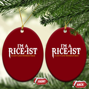 Rice Lover Ceramic Ornament Im a Rice-Ist Rice Asian Food Humor TS10 Print Your Wear