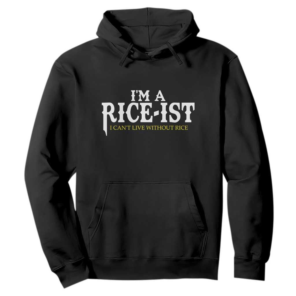 Rice Lover Hoodie Im a Rice-Ist Rice Asian Food Humor TS10 Black Print Your Wear