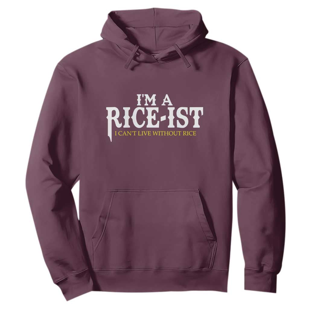 Rice Lover Hoodie Im a Rice-Ist Rice Asian Food Humor TS10 Maroon Print Your Wear