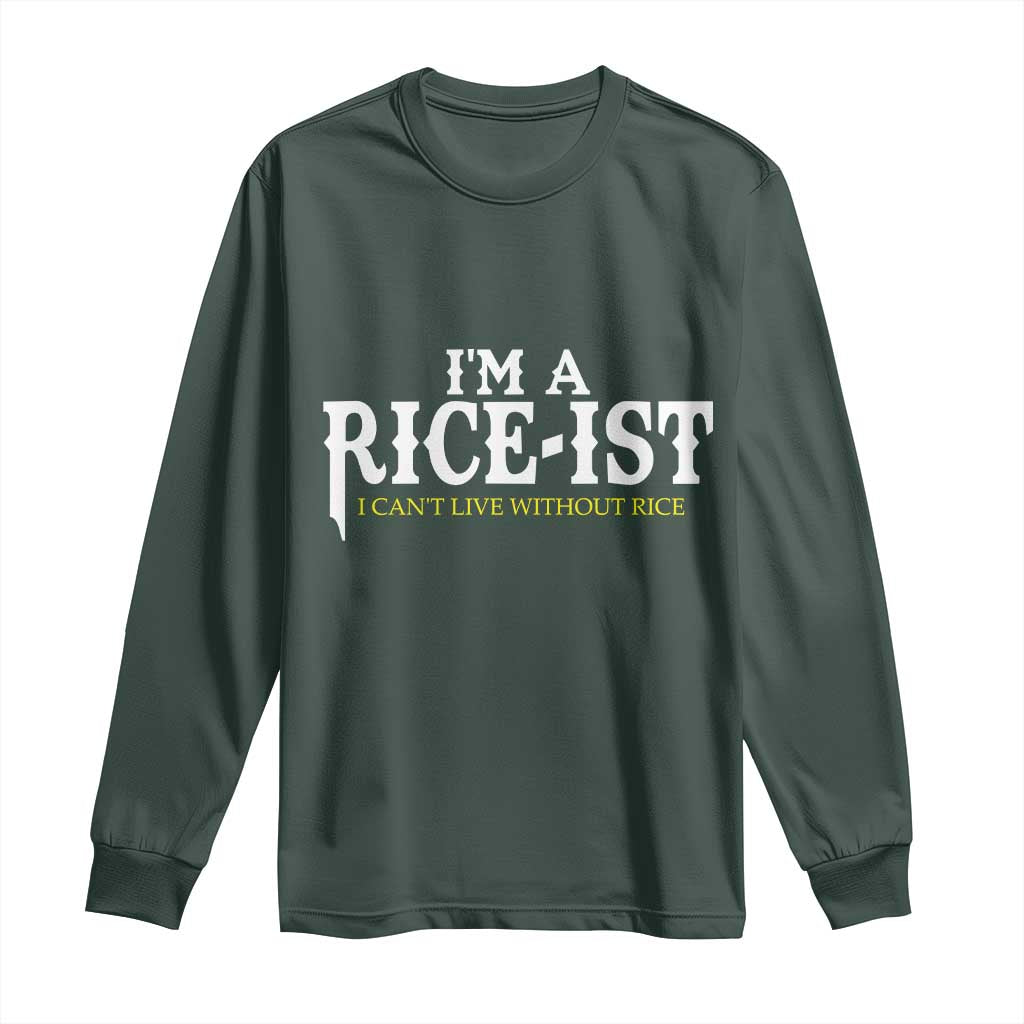 Rice Lover Long Sleeve Shirt Im a Rice-Ist Rice Asian Food Humor TS10 Dark Forest Green Print Your Wear