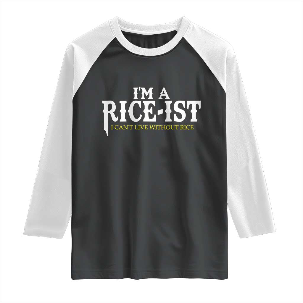 Rice Lover Raglan Shirt Im a Rice-Ist Rice Asian Food Humor TS10 Black White Print Your Wear
