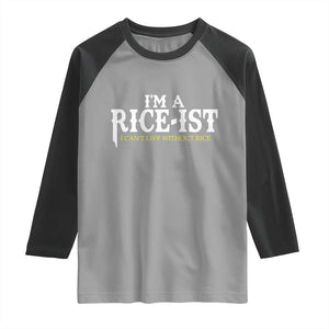 Rice Lover Raglan Shirt Im a Rice-Ist Rice Asian Food Humor TS10 Sport Gray Black Print Your Wear