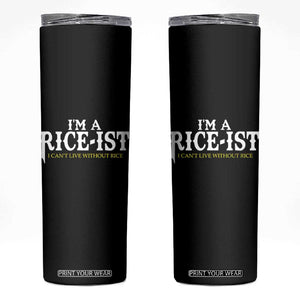 Rice Lover Skinny Tumbler Im a Rice-Ist Rice Asian Food Humor TS10 Black Print Your Wear