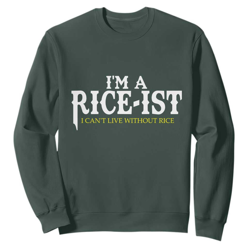 Rice Lover Sweatshirt Im a Rice-Ist Rice Asian Food Humor TS10 Dark Forest Green Print Your Wear