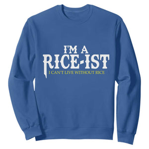 Rice Lover Sweatshirt Im a Rice-Ist Rice Asian Food Humor TS10 Royal Blue Print Your Wear