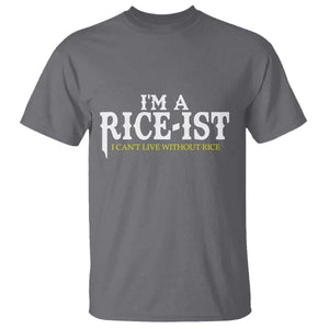 Rice Lover T Shirt Im a Rice-Ist Rice Asian Food Humor TS10 Charcoal Print Your Wear