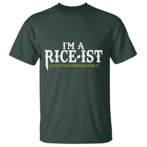 Rice Lover T Shirt Im a Rice-Ist Rice Asian Food Humor TS10 Dark Forest Green Print Your Wear