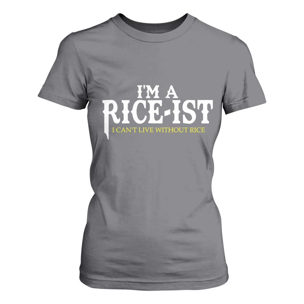 Rice Lover T Shirt For Women Im a Rice-Ist Rice Asian Food Humor TS10 Charcoal Print Your Wear