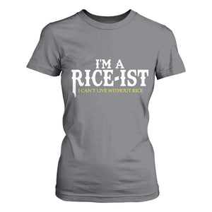 Rice Lover T Shirt For Women Im a Rice-Ist Rice Asian Food Humor TS10 Charcoal Print Your Wear