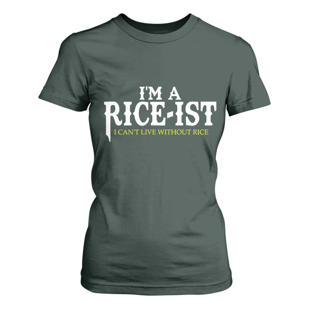 Rice Lover T Shirt For Women Im a Rice-Ist Rice Asian Food Humor TS10 Dark Forest Green Print Your Wear