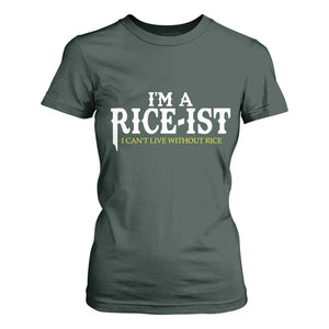 Rice Lover T Shirt For Women Im a Rice-Ist Rice Asian Food Humor TS10 Dark Forest Green Print Your Wear