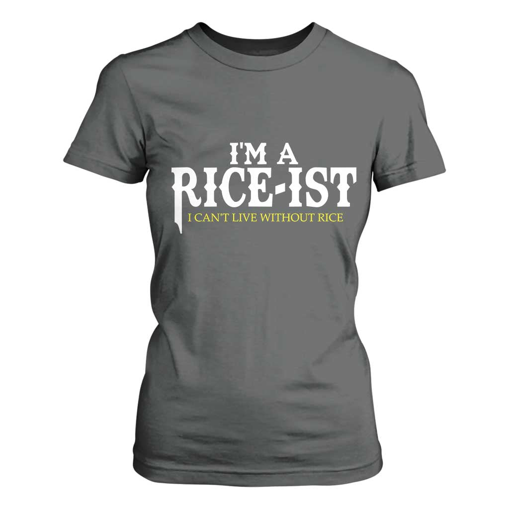 Rice Lover T Shirt For Women Im a Rice-Ist Rice Asian Food Humor TS10 Dark Heather Print Your Wear