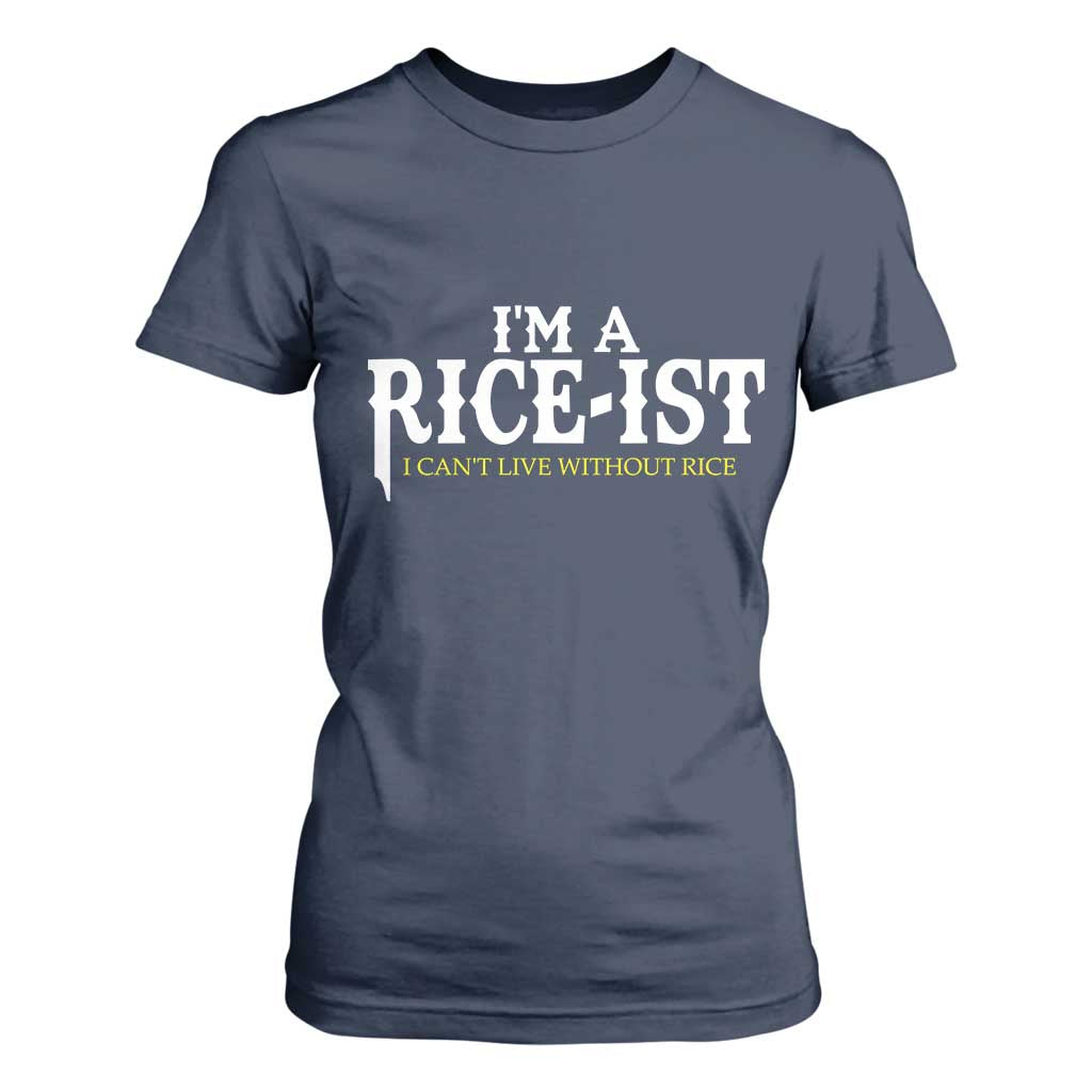 Rice Lover T Shirt For Women Im a Rice-Ist Rice Asian Food Humor TS10 Navy Print Your Wear