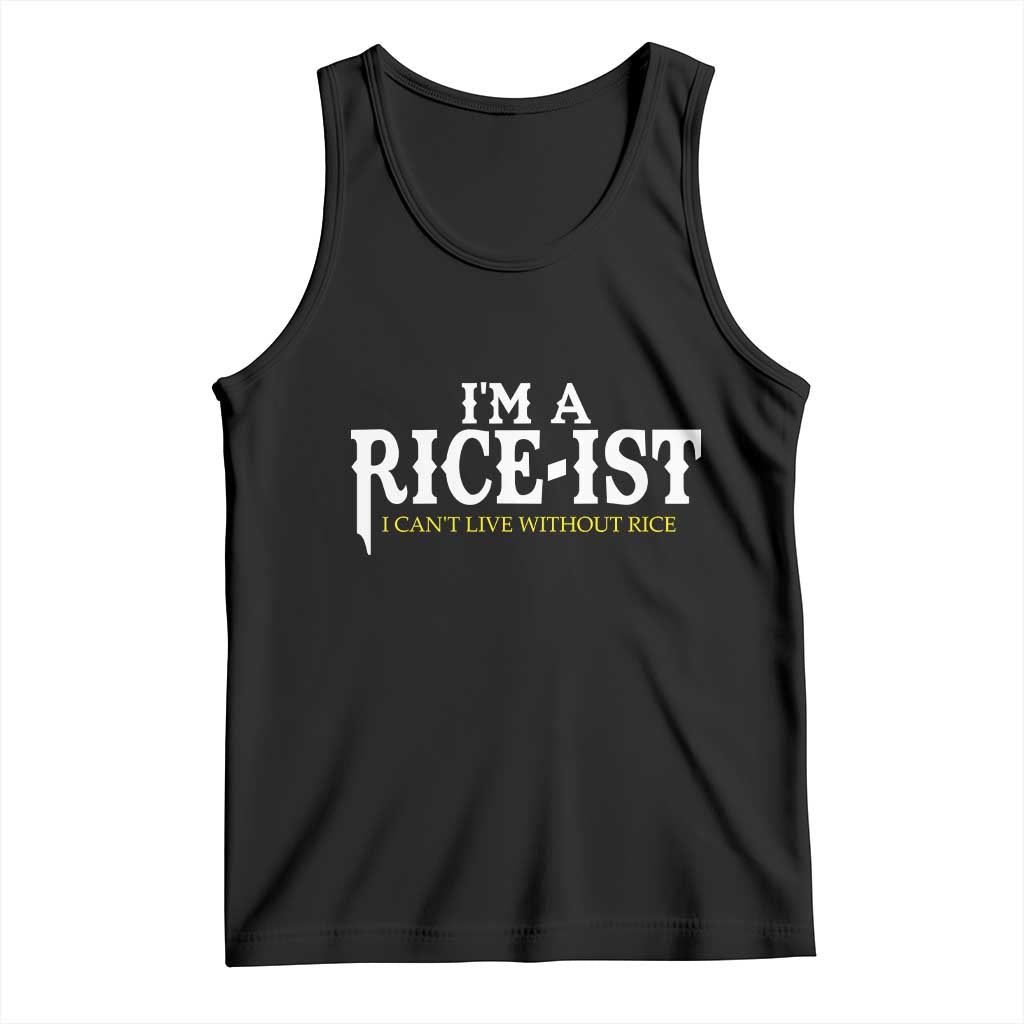 Rice Lover Tank Top Im a Rice-Ist Rice Asian Food Humor TS10 Black Print Your Wear