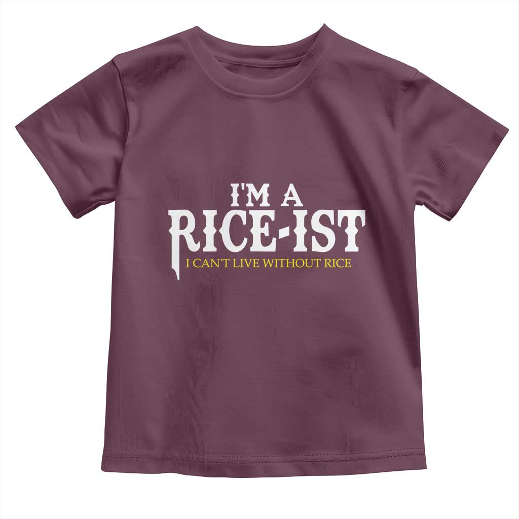 Rice Lover Toddler T Shirt Im a Rice-Ist Rice Asian Food Humor TS10 Maroon Print Your Wear