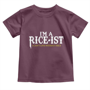 Rice Lover Toddler T Shirt Im a Rice-Ist Rice Asian Food Humor TS10 Maroon Print Your Wear