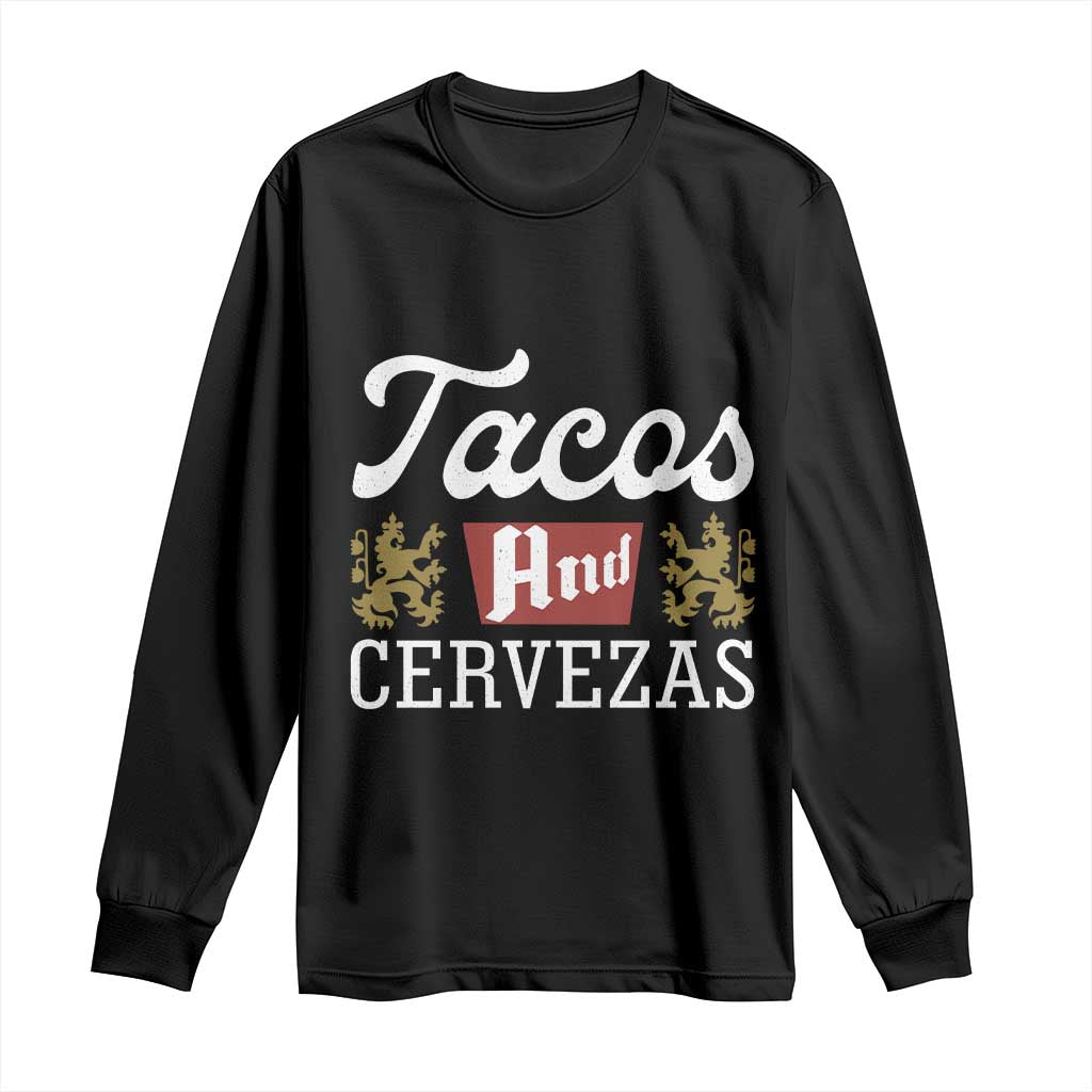 Tacos And Cervezas Long Sleeve Shirt Mexican Food Beer Humor TS10 Black Print Your Wear