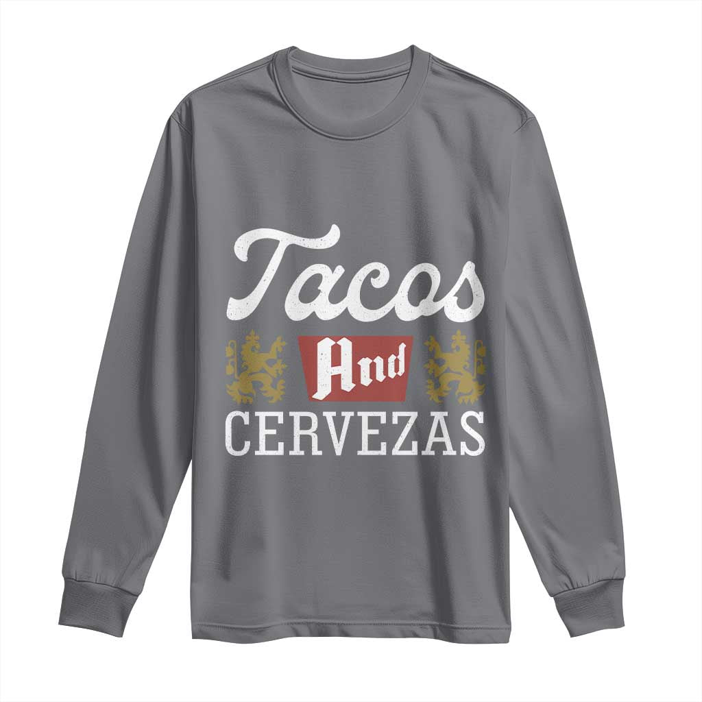 Tacos And Cervezas Long Sleeve Shirt Mexican Food Beer Humor TS10 Charcoal Print Your Wear