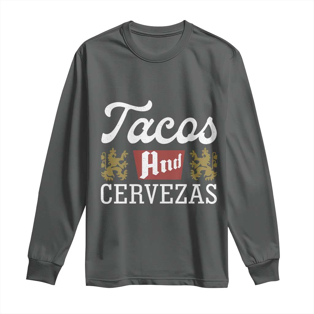 Tacos And Cervezas Long Sleeve Shirt Mexican Food Beer Humor TS10 Dark Heather Print Your Wear