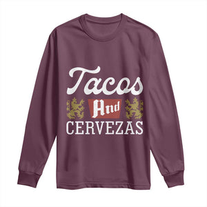 Tacos And Cervezas Long Sleeve Shirt Mexican Food Beer Humor TS10 Maroon Print Your Wear