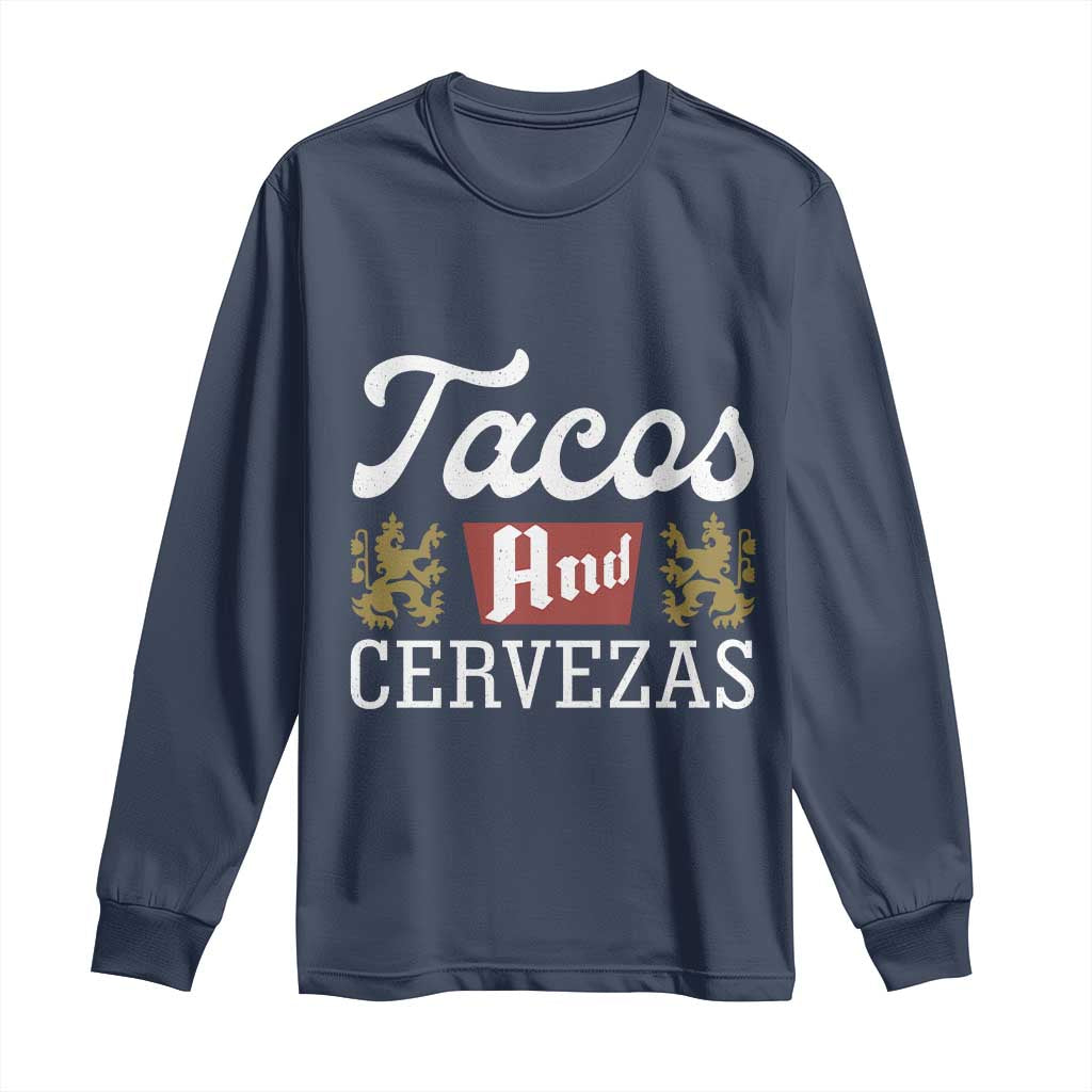 Tacos And Cervezas Long Sleeve Shirt Mexican Food Beer Humor TS10 Navy Print Your Wear