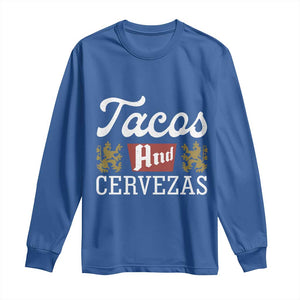 Tacos And Cervezas Long Sleeve Shirt Mexican Food Beer Humor TS10 Royal Blue Print Your Wear