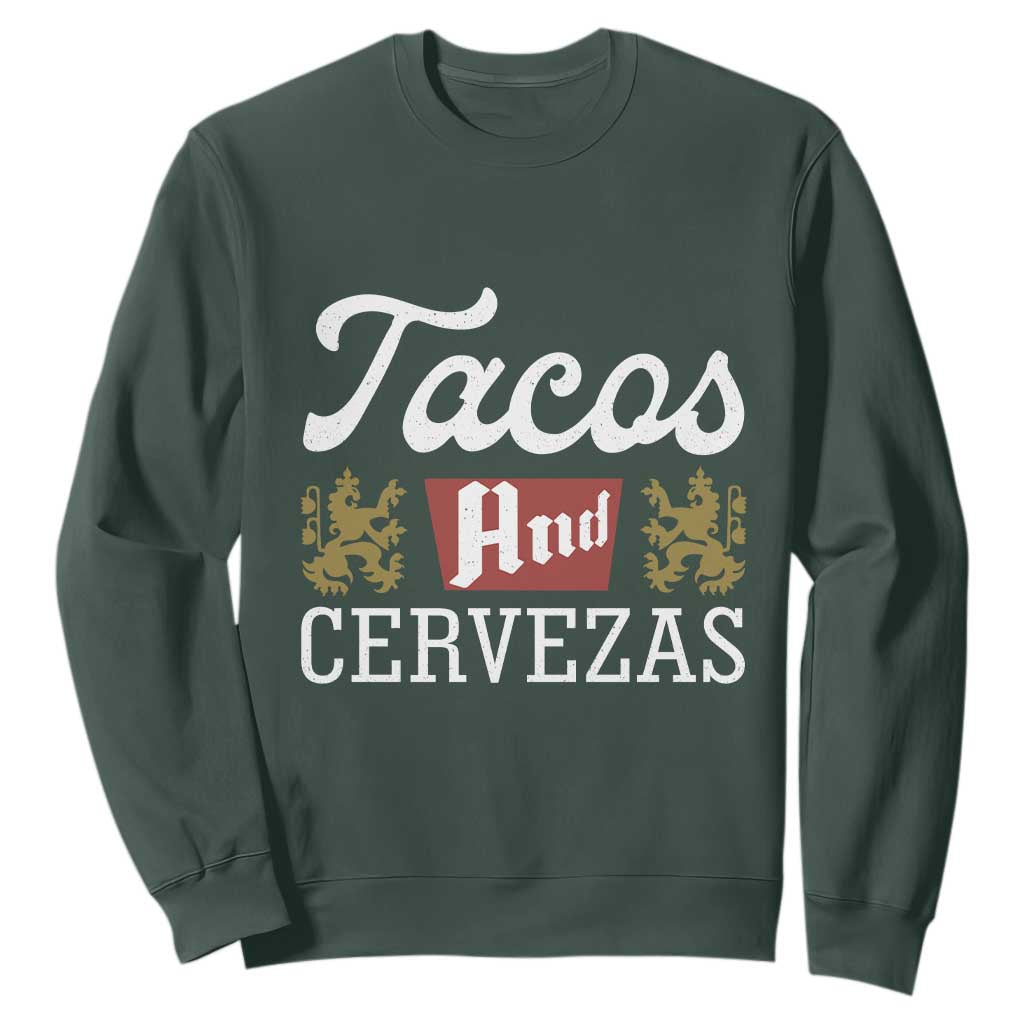 Tacos And Cervezas Sweatshirt Mexican Food Beer Humor TS10 Dark Forest Green Print Your Wear