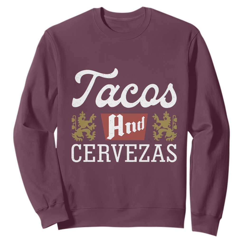 Tacos And Cervezas Sweatshirt Mexican Food Beer Humor TS10 Maroon Print Your Wear