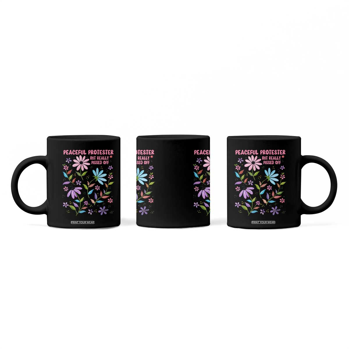 Feminist Protest Coffee Mug Peaceful But Pissed Off Floral Resist TS10 Print Your Wear