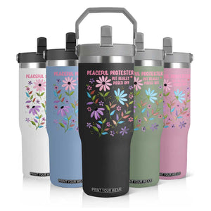 Feminist Protest Flip Straw Tumbler Peaceful But Pissed Off Floral Resist TS10 Print Your Wear