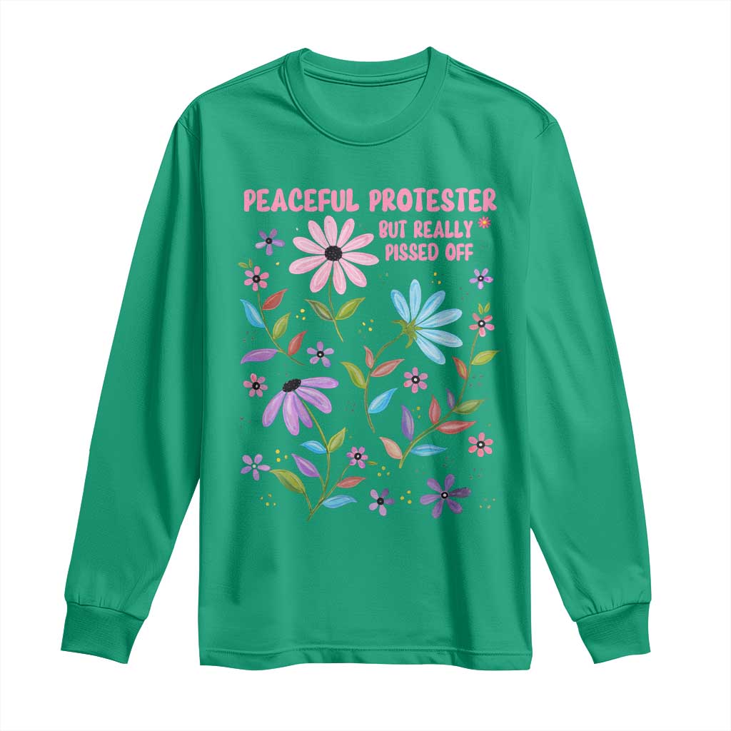 Feminist Protest Long Sleeve Shirt Peaceful But Pissed Off Floral Resist TS10 Irish Green Print Your Wear