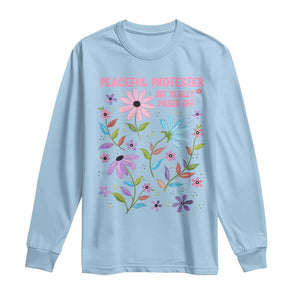 Feminist Protest Long Sleeve Shirt Peaceful But Pissed Off Floral Resist TS10 Light Blue Print Your Wear