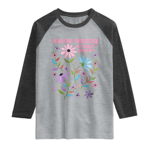 Feminist Protest Raglan Shirt Peaceful But Pissed Off Floral Resist TS10 Heather Gray Heather Charcoal Print Your Wear
