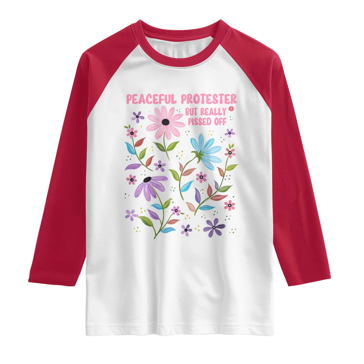Feminist Protest Raglan Shirt Peaceful But Pissed Off Floral Resist TS10 White Red Print Your Wear