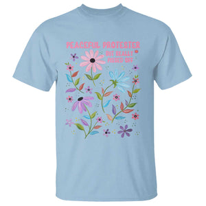 Feminist Protest T Shirt Peaceful But Pissed Off Floral Resist TS10 Light Blue Print Your Wear