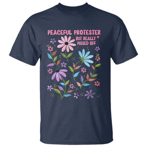 Feminist Protest T Shirt Peaceful But Pissed Off Floral Resist TS10 Navy Print Your Wear