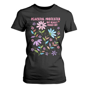 Feminist Protest T Shirt For Women Peaceful But Pissed Off Floral Resist TS10 Black Print Your Wear