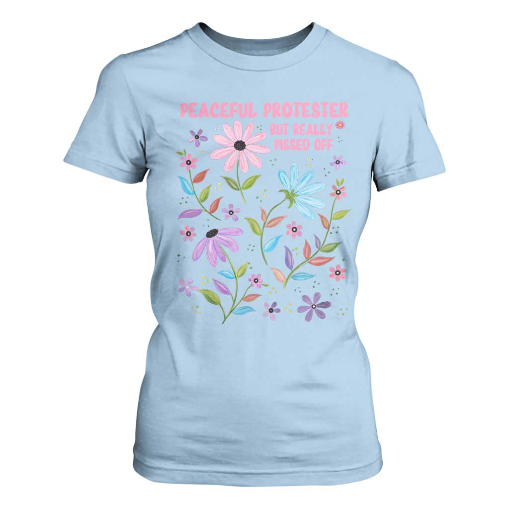 Feminist Protest T Shirt For Women Peaceful But Pissed Off Floral Resist TS10 Light Blue Print Your Wear
